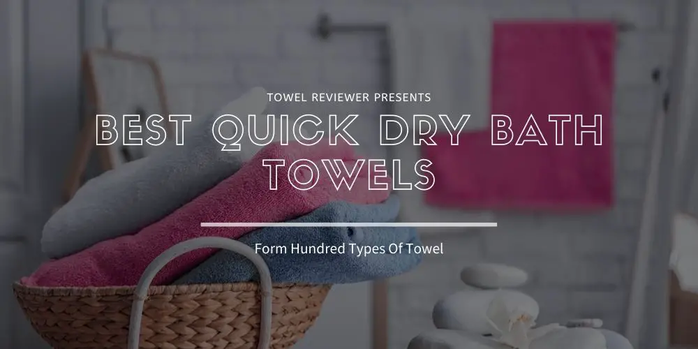 Best Quick Dry Bath Towels