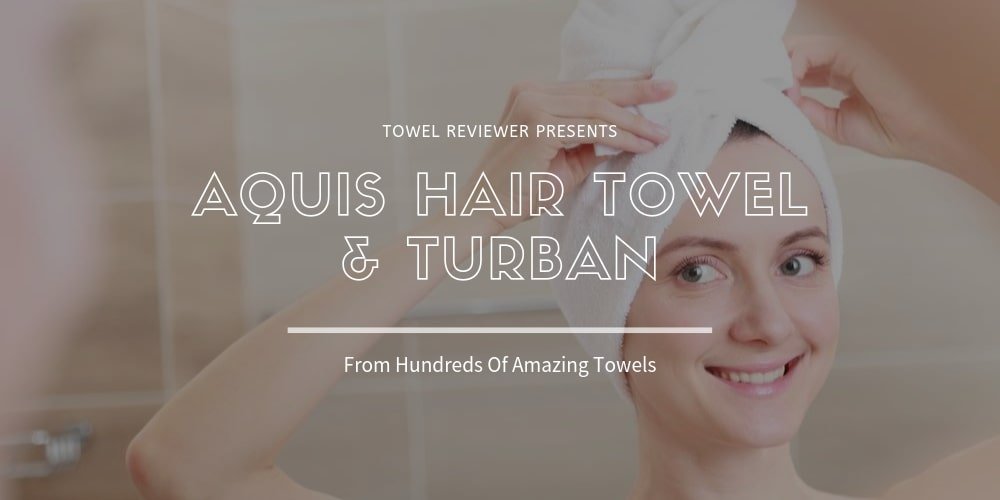 Aquis Hair Towel Review