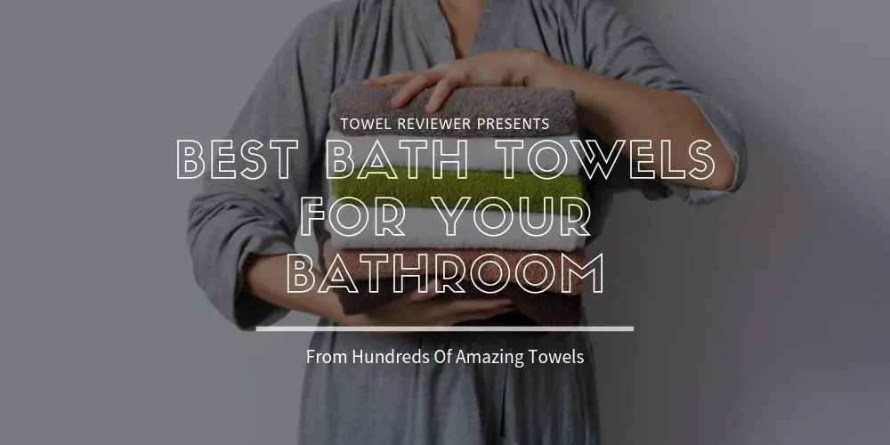 Best Bath Towels For Bathroom