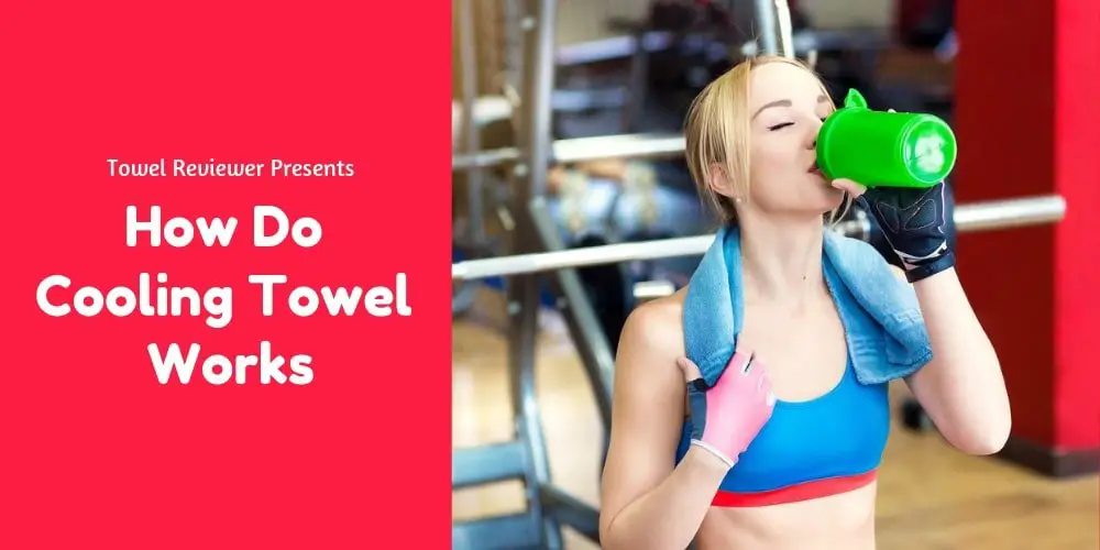 How Do Cooling Towel Works