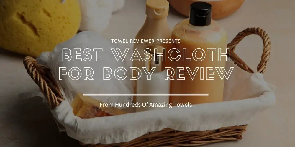 Best Washcloths For Body
