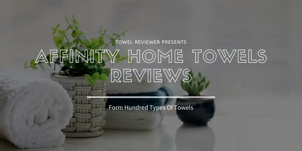 Affinity Home Towels Reviews