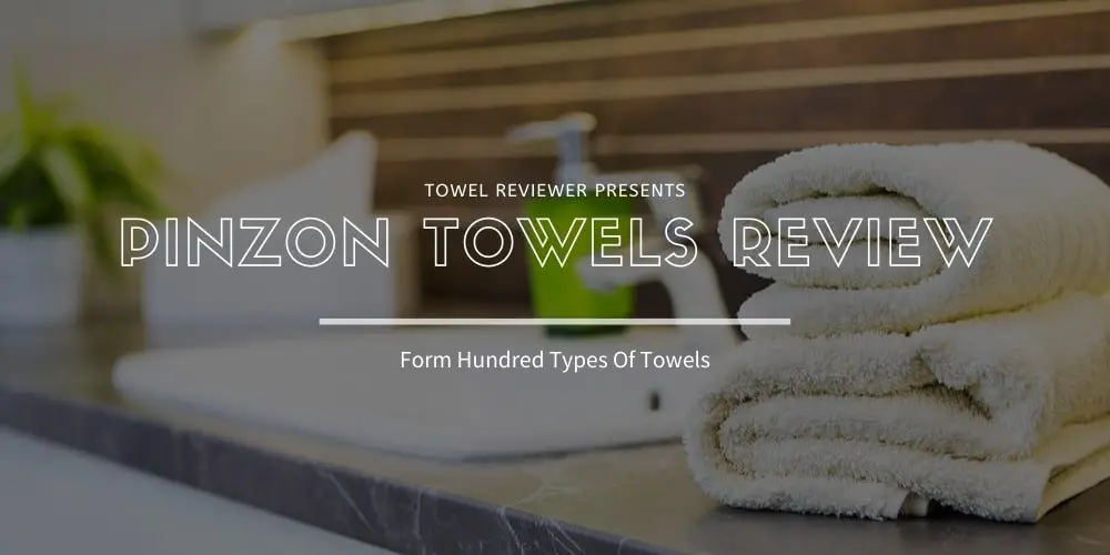 Pinzon Towels Review