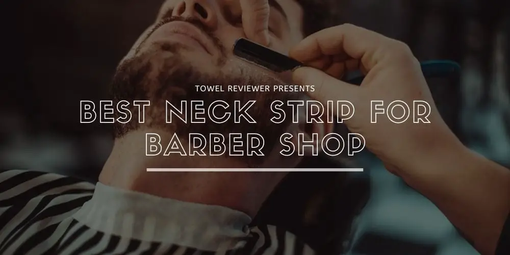 Best Neck Strip for Barber Shop