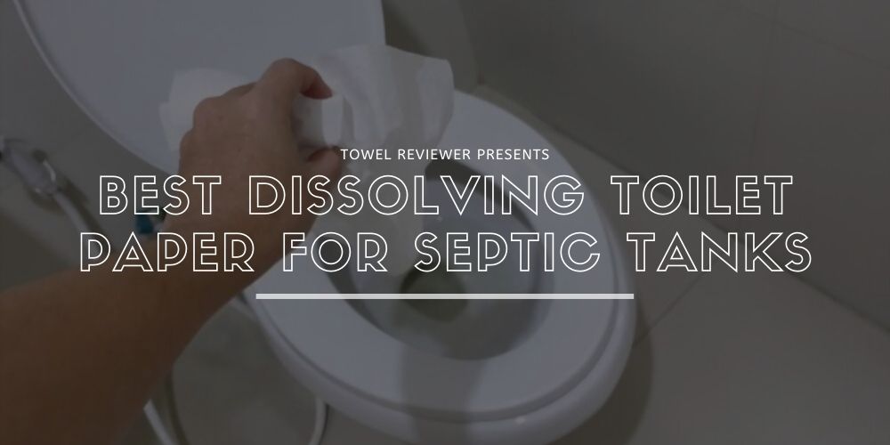 Best Dissolving Toilet Paper For Septic Tanks