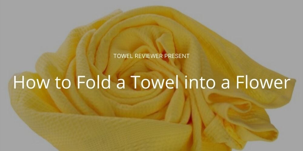 how to fold a towel into a flower